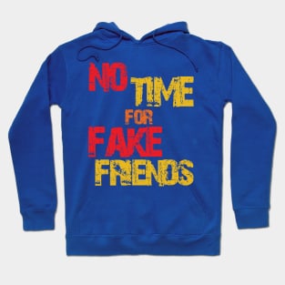 no time for fake friends Hoodie